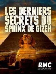 LES DERNIERS SECRETS DU SPHINX DE GIZEH