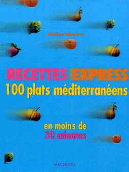 100 PLATS MÉDITERRANÉENS EN MOINS DE 30 MINUTES