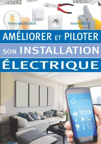 AMÉLIORER ET PILOTER SON INSTALLATION ÉLECTRIQUE