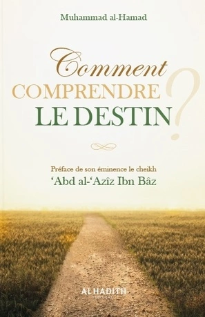 Muhammad Al-Hamad - Comment comprendre le destin ?