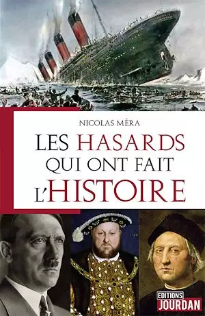 Les hasards qui ont fait l'Histoire - Nicolas Méra