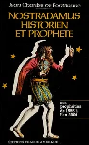 Nostradamus, historien et prophète, Les Prophéties de 1555 à l'an 2000