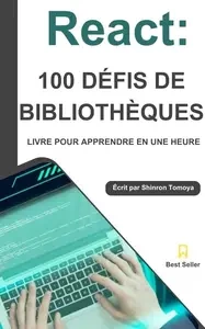 React Bibliothèque 100 Coups: Série Maîtrise en 1 Heure