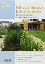 FILTRES A ROSEAUX ET TOILETTES SECHES CONSTRUIRE SON SYSTEME D ASSAINISSEMENT AUTONOME