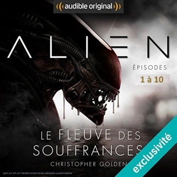 Alien : Le fleuve des souffrances épisodes 1 à 10  Christopher Golden, Dirk Maggs