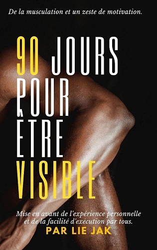 90 jours pour être visible.De la musculation et un zeste de motivation