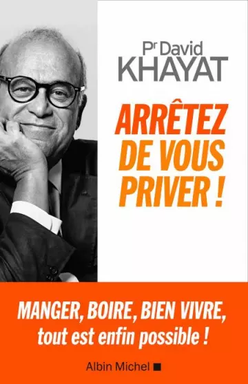 Arrêtez de vous priver ! David Khayat