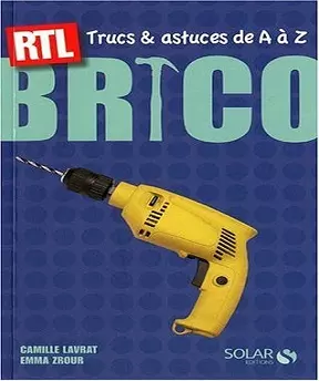 Brico-Trucs et astuces de A à Z