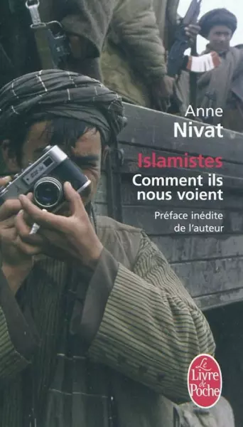 ISLAMISTES: COMMENT ILS NOUS VOIENT - ANNE NIVAT