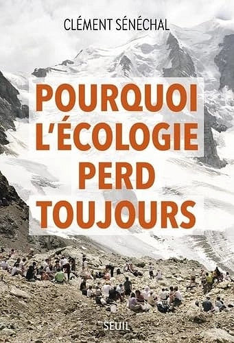 Pourquoi l'écologie perd toujours Clément Sénéchal