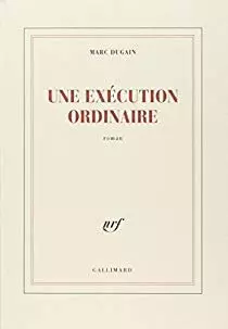 UNE EXECUTION ORDINAIRE - MARC DUGAIN