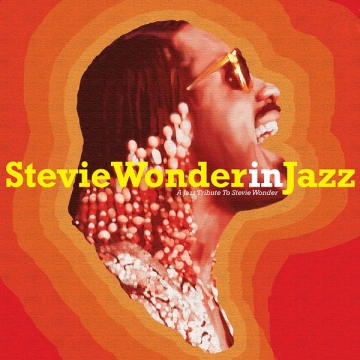 STEVIE WONDER IN JAZZ A JAZZ TRIBUTE TO STEVIE WONDER 2023