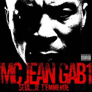 MC Jean Gab'1 - Seul... Je t' emmerde